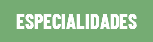 ESPECIALIDADES