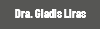 Dra. Gladis Liras