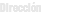 Dirección
