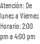 Atención: De lunes a Viernes Horario: 2:00 pm a 4:00 pm