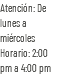 Atención: De lunes a miércoles Horario: 2:00 pm a 4:00 pm