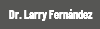 Dr. Larry Fernández