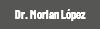 Dr. Morlan López