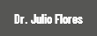 Dr. Julio Flores