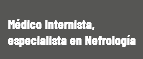  Médico Internista, especialista en Nefrología