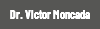 Dr. Victor Moncada