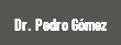 Dr. Pedro Gómez