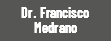 Dr. Francisco Medrano