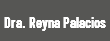 Dra. Reyna Palacios