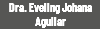 Dra. Eveling Johana Aguilar