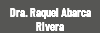 Dra. Raquel Abarca Rivera