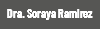 Dra. Soraya Ramirez